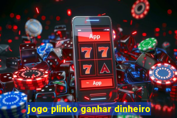 jogo plinko ganhar dinheiro